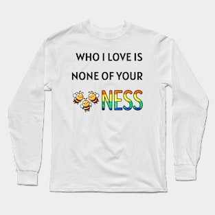 None of your beesness Long Sleeve T-Shirt